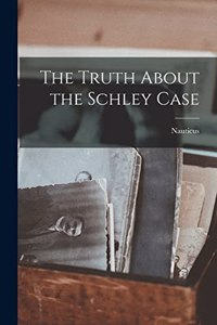 Truth About the Schley Case