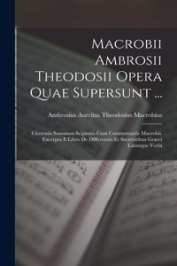 Macrobii Ambrosii Theodosii Opera Quae Supersunt ...