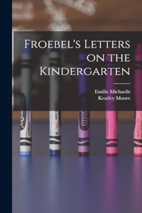 Froebel's Letters on the Kindergarten