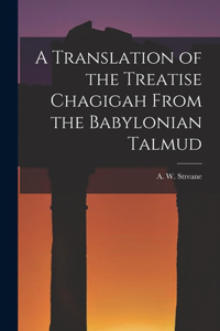 Translation of the Treatise Chagigah From the Babylonian Talmud