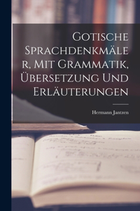 Gotische Sprachdenkmäler, mit Grammatik, Übersetzung und Erläuterungen