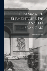 Grammaire Élémentaire De L'ancien Français