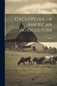 Cyclopedia of American Agriculture