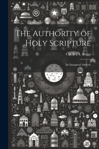 Authority of Holy Scripture: An Inaugural Address