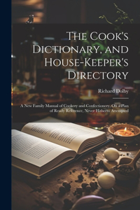 Cook's Dictionary, and House-Keeper's Directory