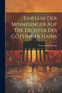 Einfluss der Minnesinger auf die Dichter des Göttinger Hains