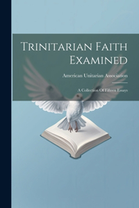 Trinitarian Faith Examined