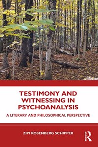 Testimony and Witnessing in Psychoanalysis