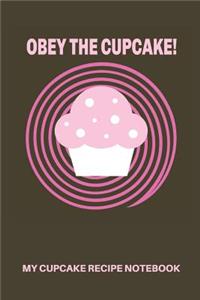 My Cupcake Recipe Notebook Obey the Cupcake