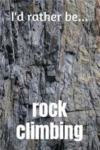 I'd Rather be Rock Climbing