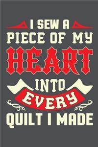 I Sew A Piece Of My Heart Into Every Quilt I Made