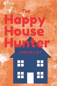 Happy House Hunter Checklist: 6x9, 120 page companion, Easy Carry, Soft Cover Matte Finish, Easily fits inside a purse, Great Gift for First Time Home Buyers