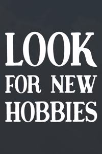 Look For New Hobbies