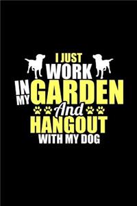 I Just Work in My Garden and Hangout with My Dog