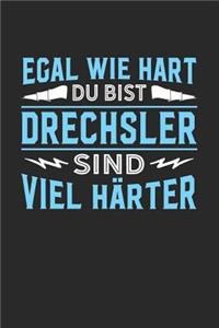 Egal wie hart du bist Drechsler sind viel härter