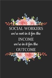 Social Workers We're Not In It For The Income We're In It For The Outcome