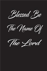 Blessed be the name of the lord