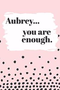 Aubrey You are Enough