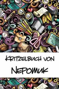 Kritzelbuch von Nepomuk: Kritzel- und Malbuch mit leeren Seiten für deinen personalisierten Vornamen