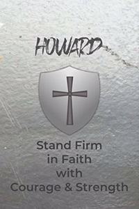 Howard Stand Firm in Faith with Courage & Strength