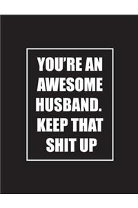 You're an awesome husband. keep that shit up