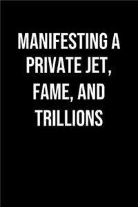 Manifesting A Private Jet Fame And Trillions