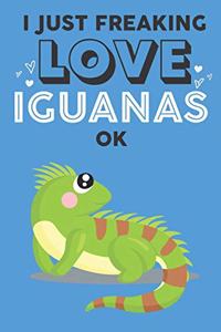 I Just Freaking Love Iguana Ok