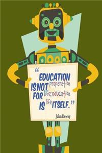Education is Not Preparation for Life; Education is Life Itself