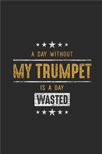 A Day Without My Trumpet Is A Day Wasted