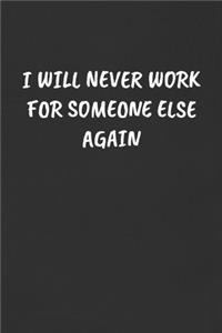 I Will Never Work for Someone Else Again