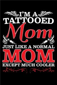 I Am a Tattooed Mom Just Like a Normal Mom Except Much Cooler