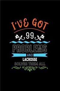 I've Got 99 Problems and Lacrosse Solves Them All