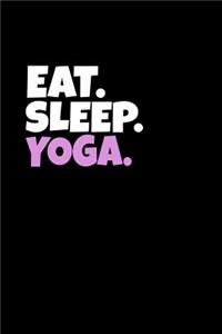 Eat. Sleep. Yoga.