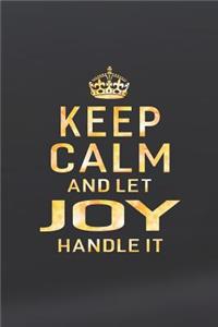 Keep Calm and Let Joy Handle It