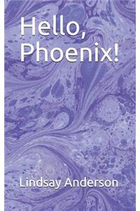 Hello, Phoenix!