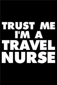 Trust Me I'm a Travel Nurse