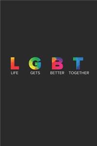 Lgbt Life Gets Better Together: Dotted Bullet Notebook (6 X 9 - 120 Pages) Lgbt Pride Themed Notebook for Gift / Daily Activity Journals / Diary