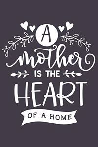 A Mother Is the Heart of a Home