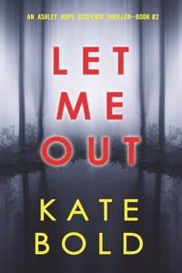 Let Me Out (An Ashley Hope Suspense Thriller-Book 2)