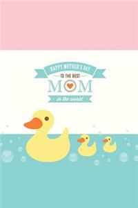 Happy Mother's Day To The Best MOM In The World