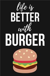 Life Is Better With Burger