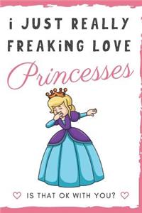I Just Really Freaking Love Princesses. Is That OK With You?