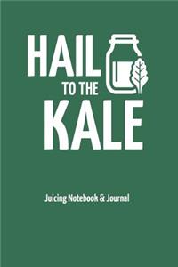 Hail to the Kale - Juicing Notebook & Journal