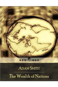 The Wealth of Nations: An Inquiry into the Nature and Causes of the Wealth of Nations