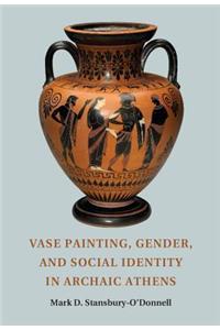 Vase Painting, Gender, and Social Identity in Archaic Athens