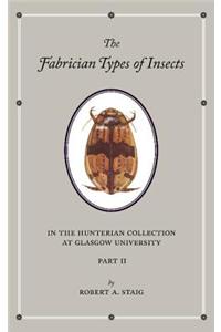 The Fabrician Types of Insects in the Hunterian Collection at Glasgow University: Volume 2