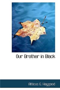 Our Brother in Black