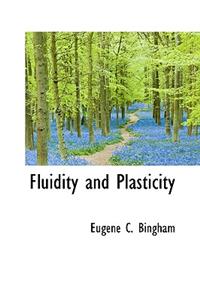 Fluidity and Plasticity