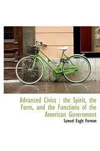 Advanced Civics: The Spirit, the Form, and the Functions of the American Government