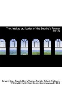 The Jataka; Or, Stories of the Buddha's Former Births